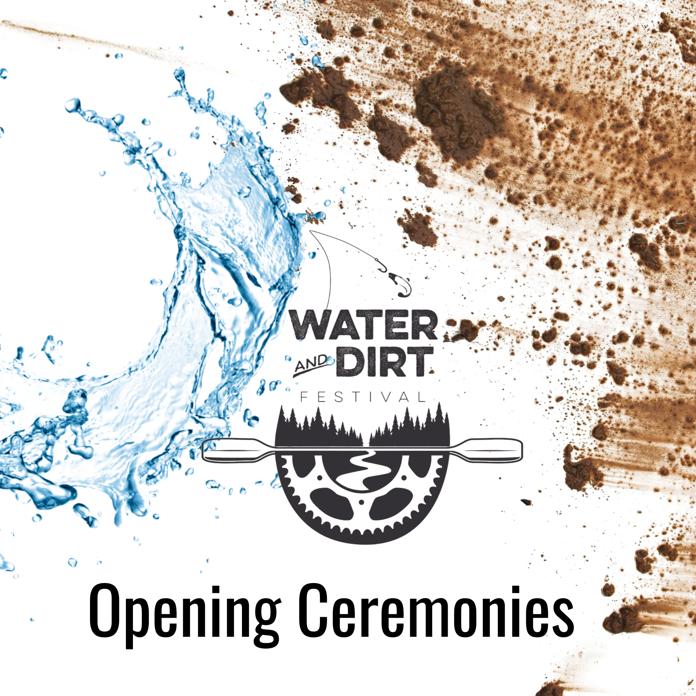 Opening Ceremonies graphic for Water and Dirt Festival